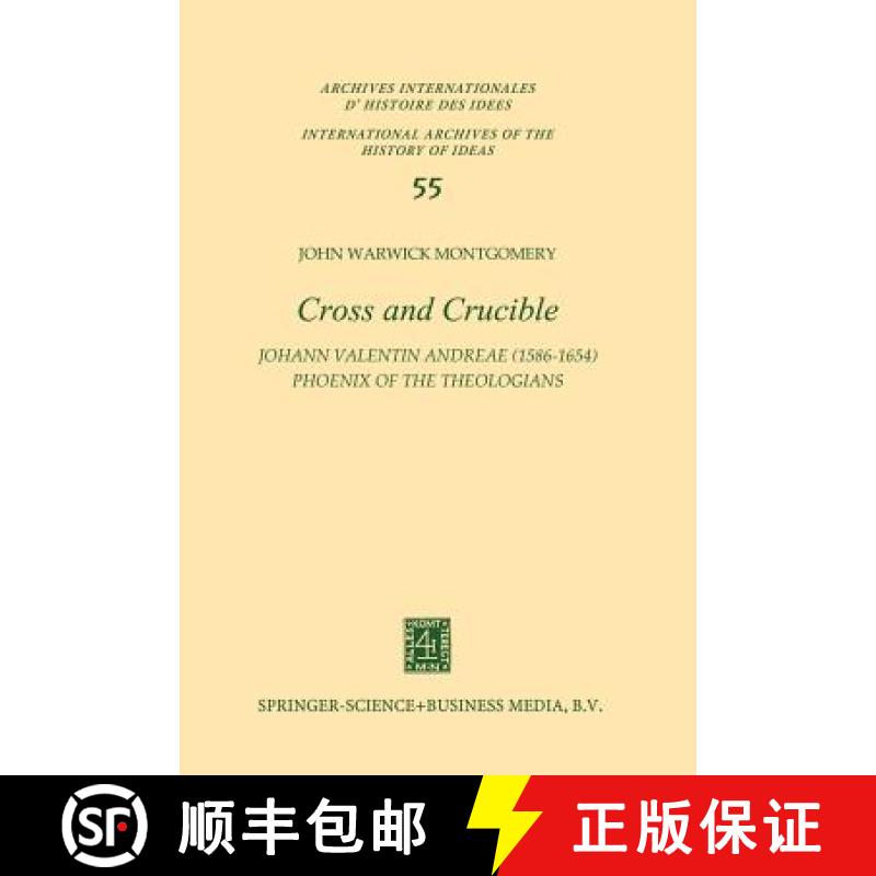 【3-4周达】Cross and Crucible Johann Valentin Andreae (1586-1654) Phoenix of the Theologians: Volume ... [9789401020886]