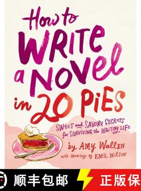 【3-4周达】How to Write a Novel in 20 Pies: Sweet and Savory Tips for the Writing Life [9781524875657]