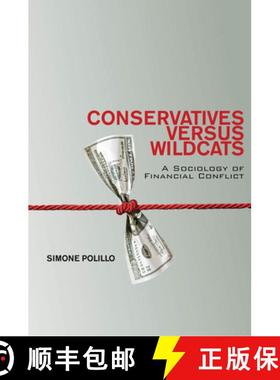【3-4周达】Conservatives Versus Wildcats: A Sociology of Financial Conflict [9780804785099]