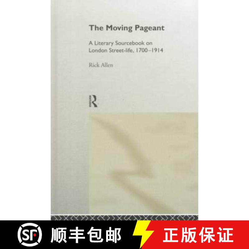 【3-4周达】The Moving Pageant: A Literary Sourcebook on London Street Life, 1700-1914 [9780415153072]