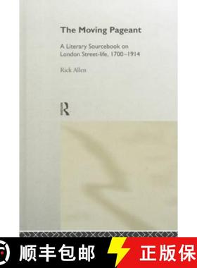 【3-4周达】The Moving Pageant: A Literary Sourcebook on London Street Life, 1700-1914 [9780415153072]