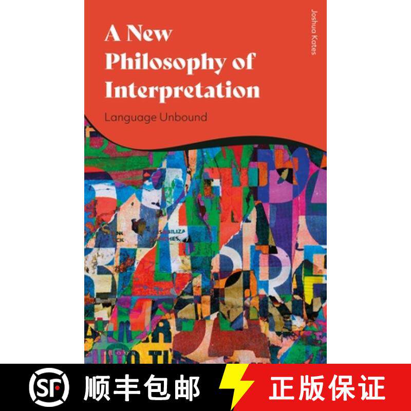 预订 A New Philosophy of Interpretation: Language Unbound [9781350163621]