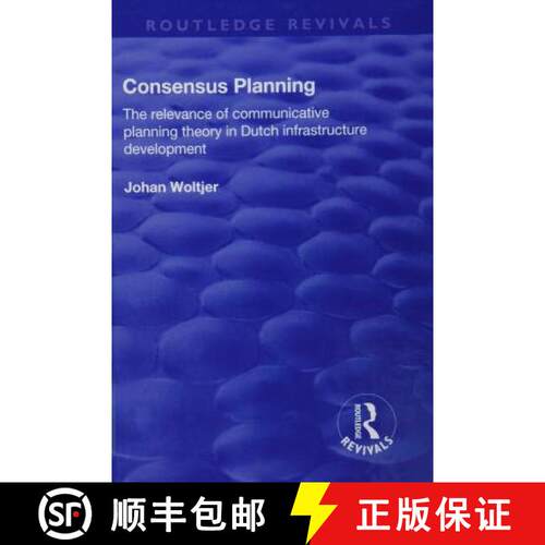 【3-4周达】精装 Consensus Planning: The Relevance of Communicative Planning Theory in Duth Infrastruc... [9781138728837]