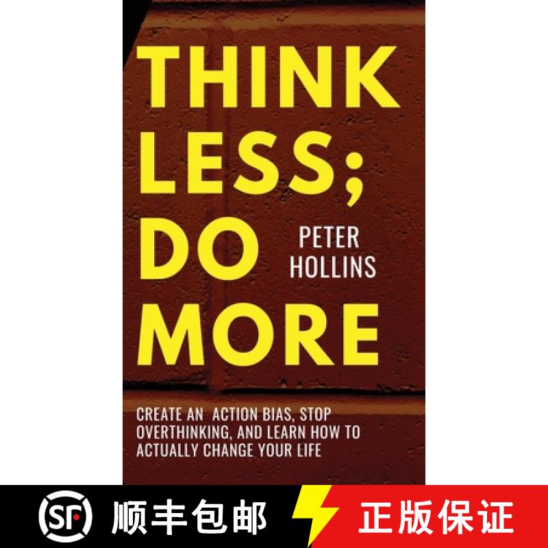 【3-4周达】Think Less; Do More: Create An Action Bias, Stop Overthinking, and Learn How to Actually C... [9781647434595]