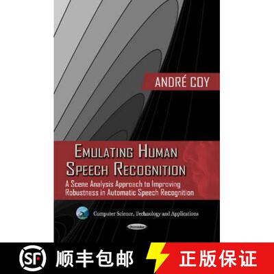 【3-4周达】Emulating Human Speech Recognition: A Scene Analysis Approach to Improving Robustness in A... [9781619429147]