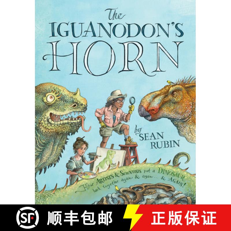 【4周达】The Iguanodon's Horn: How Artists and Scientists Put a Dinosaur Back Together Again and Agai... [9780063239210]