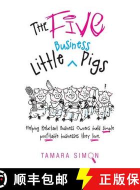 【3-4周达】The Five Little Business Pigs: Helping Reluctant Business Owners build simple  profitable ... [9780994577504]