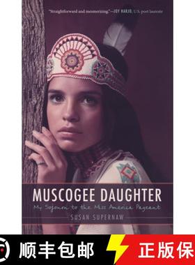预订 Muscogee Daughter: My Sojourn to the Miss America Pageant [9781496219565]
