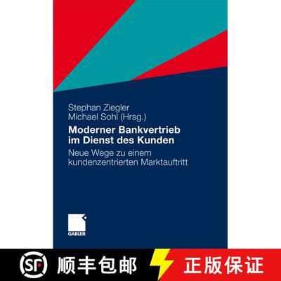 【3-4周达】Moderner Bankvertrieb im Dienst des Kunden: Neue Wege zu einem kundenzentrierten Marktauft... [9783834922038]