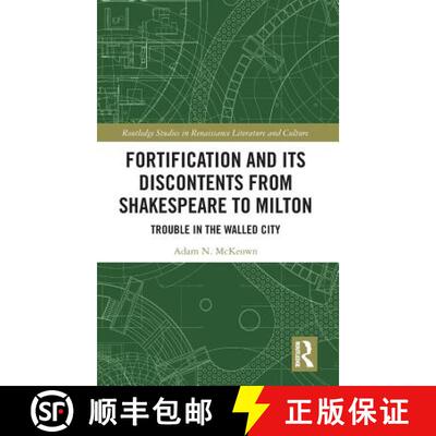 【3-4周达】精装 Fortification and Its Discontents from Shakespeare to Milton : Trouble in the Walled ... [9780815363699]