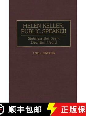 【3-4周达】Helen Keller, Public Speaker: Sightless But Seen, Deaf But Heard [9780313286438]