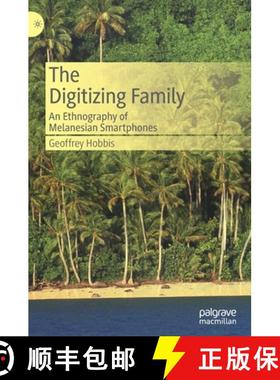 【3-4周达】The Digitizing Family : An Ethnography of Melanesian Smartphones [9783030349288]