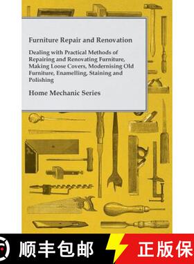 【3-4周达】Furniture Repair and Renovation - Dealing with Practical Methods of Repairing and Renovati... [9781447435822]