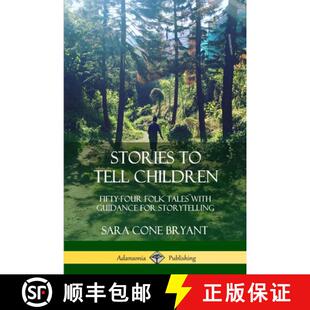 【3-4周达】Stories to Tell Children: Fifty-Four Folk Tales with Guidance for Storytelling [9780359045303]