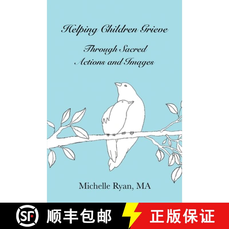 【3-4周达】Helping Children Grieve Through Sacred Actions and Images [9781951131067]