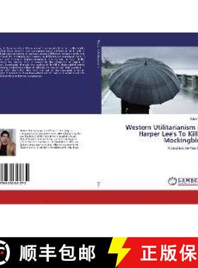 预订 Western Utilitarianism in Harper Lee's To Kill a Mockingbird [9783330341272]