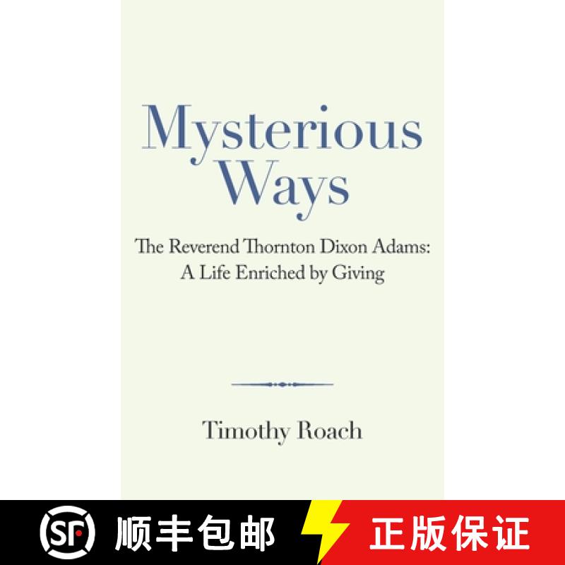 【2-3周达】Mysterious Ways: The Reverend Thornton Dixon Adams: a Life Enriched by Giving [9781665711432]