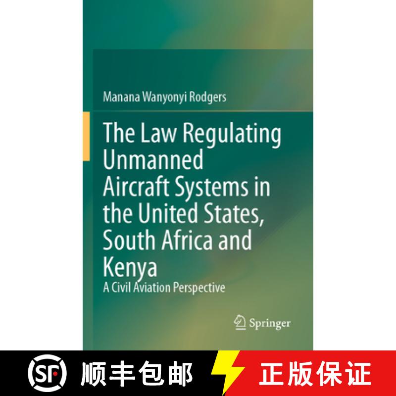 【3-4周达】The Law Regulating Unmanned Aircraft Systems in the United States, South Africa and Kenya:... [9783031499296]