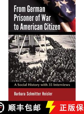 【3-4周达】From German Prisoner of War to American Citizen : A Social History with 35 Interviews [9780786473113]