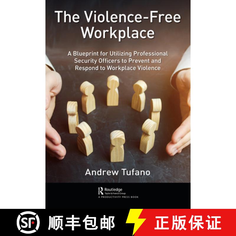 预订 The Violence-Free Workplace : A Blueprint for Utilizing Professional Security Officers to Preven... [9780367559458]