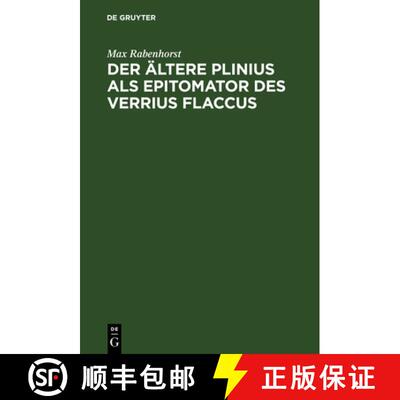 【3-4周达】精装 Der AEltere Plinius ALS Epitomator Des Verrius Flaccus: Eine Quellenanalyse Des Siebe... [9783111255972]
