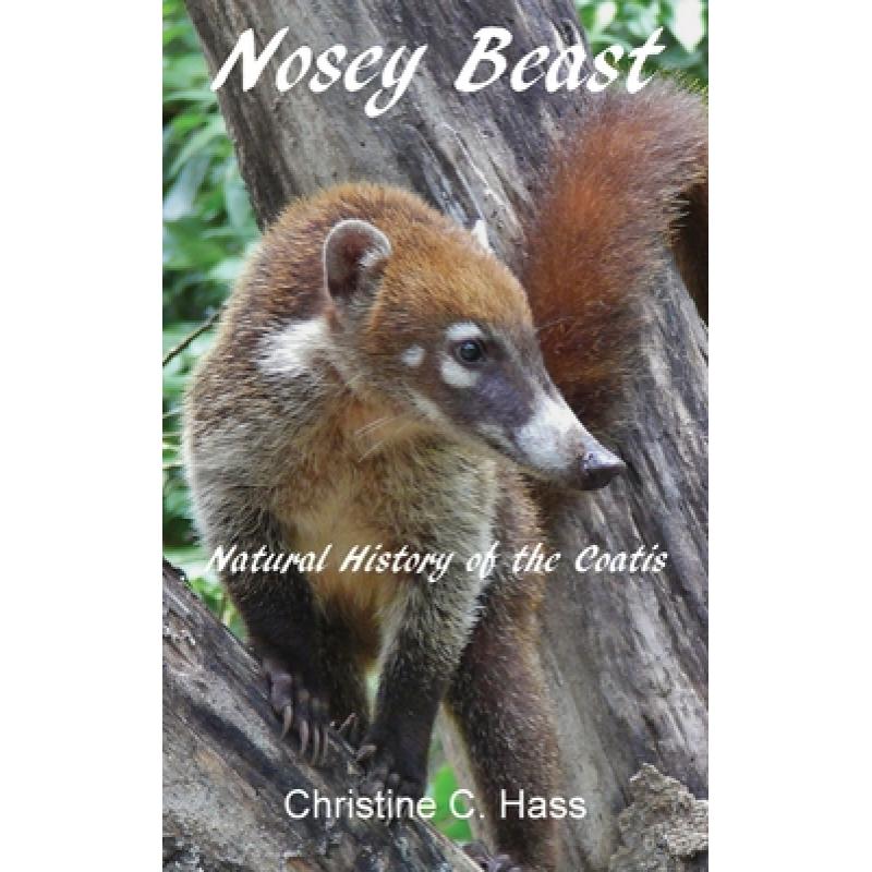 【4周达】Nosey Beast: Natural history of the coatis [9781736606315] 书籍/杂志/报纸 科学技术类原版书 原图主图