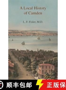 预订 A Local History of Camden: Commencing with Its Early Settlement, Incorporation, and Public and P... [9781947889231]