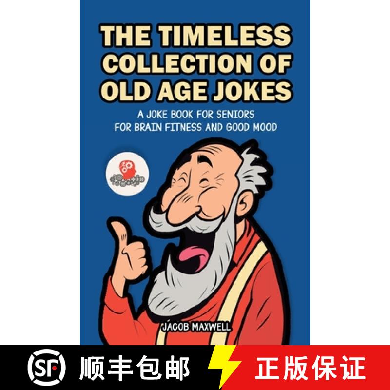 【2-3周达】The Timeless Collection of Old Age Jokes: A Joke Book for Seniors for Brain Fitness and Go... [9781649920386]