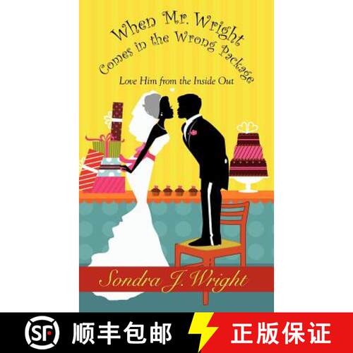 【3-4周达】When Mr. Wright Comes in the Wrong Package: Love Him from the Inside Out [9780983126515]
