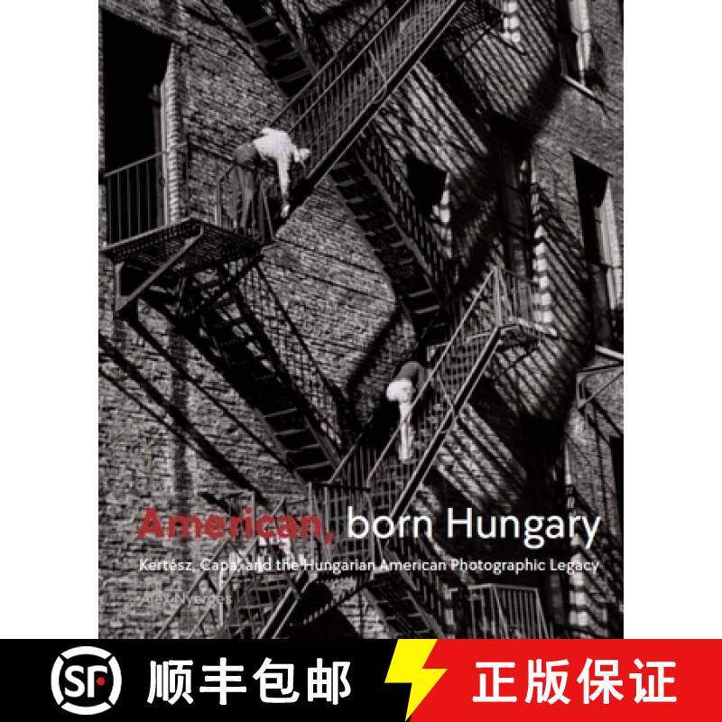 【3-4周达】American, Born Hungary: Kertesz, Capa, and the Hungarian American Photographic Legacy [9780300279962]