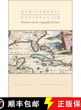 【3-4周达】Hemispheric Regionalism: Romance and the Geography of Genre [9780190212278]