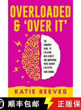 【3-4周达】Overloaded and Over it : The Woman's Guide to Creating New Habits and Improving Your Brain... [9780645619348]