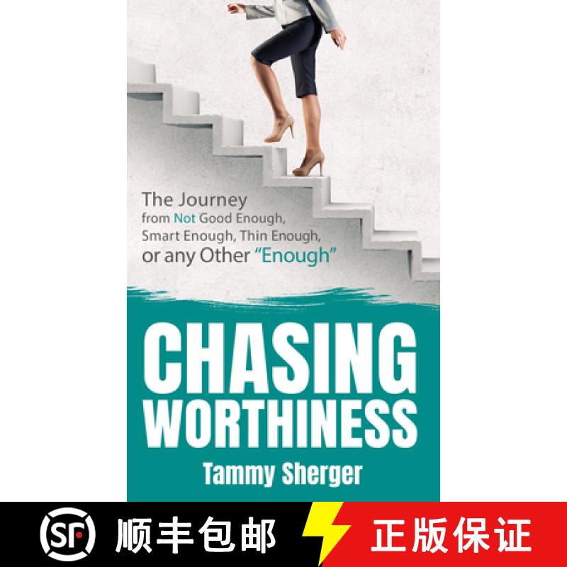 【3-4周达】Chasing Worthiness : The Journey from Not Good Enough, Smart Enough, Thin Enough, or Any O... [9781631950544]