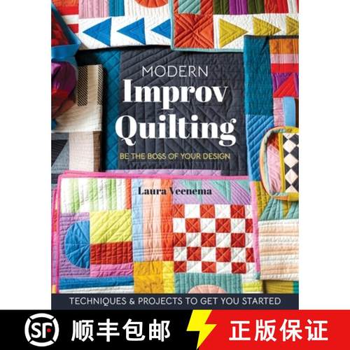 【3-4周达】Modern Improv Quilting: Be the Boss of Your Design; Techniques & Projects to Get You Started [9781644034620]