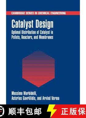 【3-4周达】Catalyst Design: Optimal Distribution of Catalyst in Pellets, Reactors, and Membranes - Ca... [9780521660594]