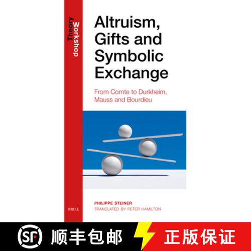 预订 精装 Altruism, Gifts and Symbolic Exchange: From Comte, to Durkheim, Mauss and Bourdieu [9789004422469]