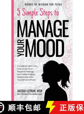 【3-4周达】5 Simple Steps to Manage Your Mood: A Guide for Teen Girls: How to Let Go of Negative Feel... [9781952719080]