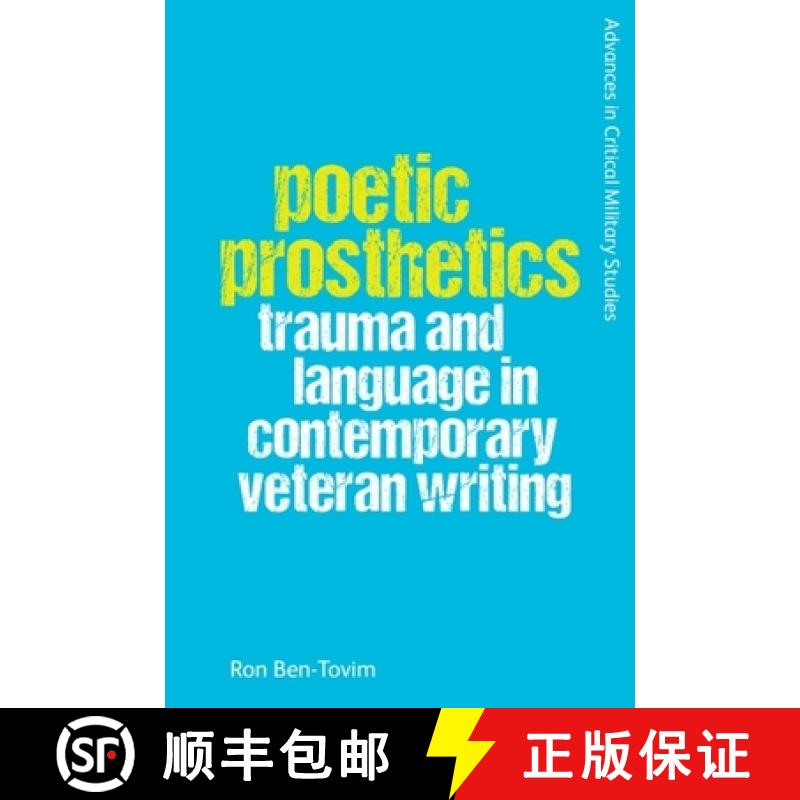 【3-4周达】Poetic Prosthetics: Trauma and Language in Contemporary Veteran Writing [9781474498500]