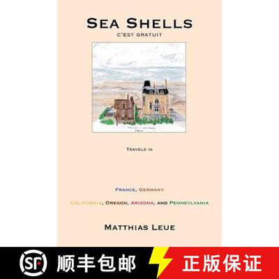 【3-4周达】Sea Shells, C'est Gratuit: Travels in France, Germany, California, Oregon, Arizona, and Pe... [9780983535119]
