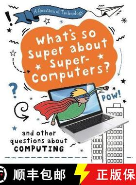 【3-4周达】Question of Technology: What's So Super about Supercomputers?: And other questions about c... [9781526320001]