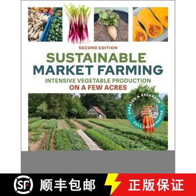 【3-4周达】Sustainable Market Farming, Second Edition : Intensive Vegetable Production on a Few Acres [9781774060018]