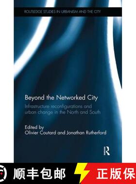 【3-4周达】Beyond the Networked City: Infrastructure reconfigurations and urban change in the North a... [9781138308374]