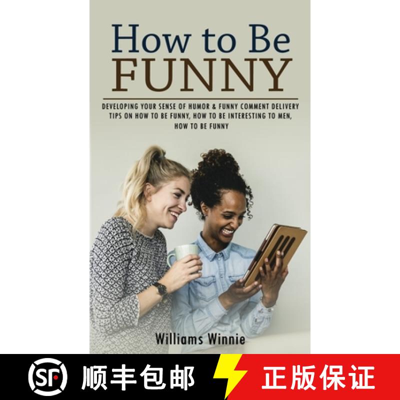 预订 How to Be Funny: Developing Your Sense of Humor & Funny Comment Delivery (Tips on How to Be Funn... [9781998038930]