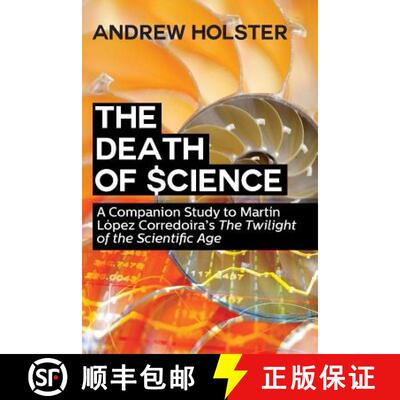 【3-4周达】The Death of Science:  A Companion Study to Martín López Corredoira's The Twilight of th... [9781627340762]