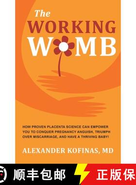 预订 THE WORKING WOMB: How proven placenta science can empower you to conquer  pregnancy anguish, tri... [9780982373453]