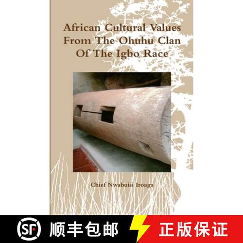 【3-4周达】African Cultural Values From The Ohuhu Clan Of The Igbo Race [9781329107212]