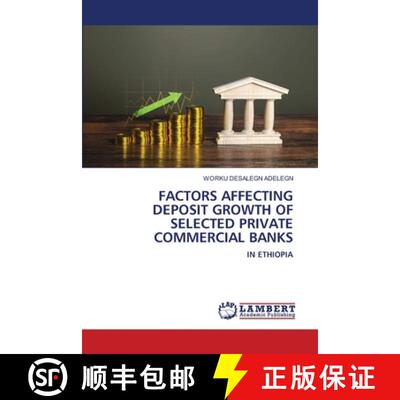 【3-4周达】FACTORS AFFECTING DEPOSIT GROWTH OF SELECTED PRIVATE COMMERCIAL BANKS: IN ETHIOPIA (Aufl.) [9786207650569]