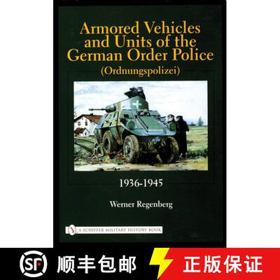 【3-4周达】精装 Armored Vehicles and Units of the German Order Police (Ordnungspolizei) 1936-1945: 19... [9780764315558]