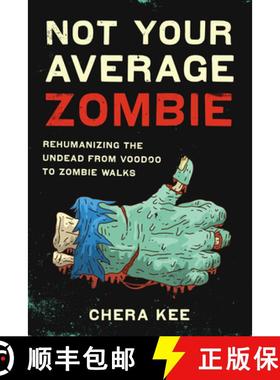 【3-4周达】Not Your Average Zombie: Rehumanizing the Undead from Voodoo to Zombie Walks [9781477313176]