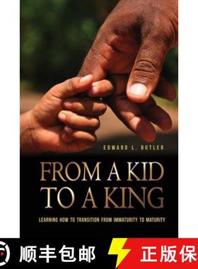 预订 From A Kid To A King: Learning How To Transition From Immaturity To Maturity [9781637642078]